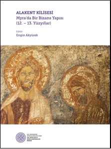 Kurye Kitabevi - Alakent Kilisesi-Myrada Bir Bizans Yapısı 12.-13. Yüz