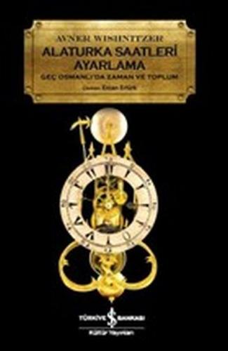 Kurye Kitabevi - Alaturka Saatleri Ayarlama-Geç Osmanlıda Zaman ve Top