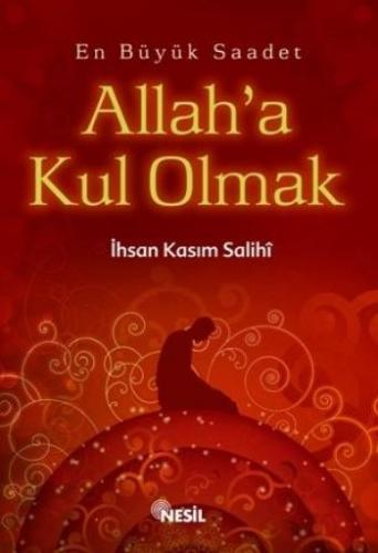 Allah'a Kul Olmak En Büyük Saadet