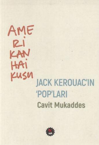Kurye Kitabevi - Amerikan Haikusu Jack Kerouac'ın 'Pop'ları