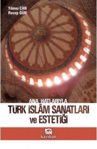Ana Hatlarıyla Türk İslam Sanatları ve Estetiği - Münzevi Kitabevi
