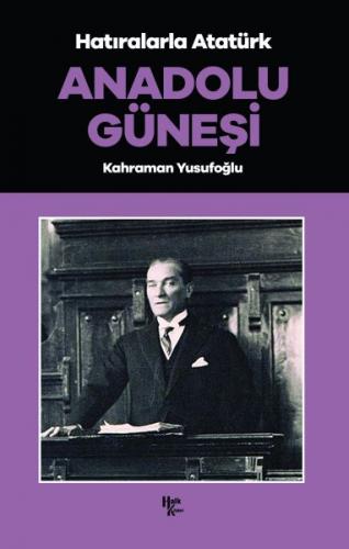Kurye Kitabevi - Anadolu Güneşi - Hatıralarla Atatürk
