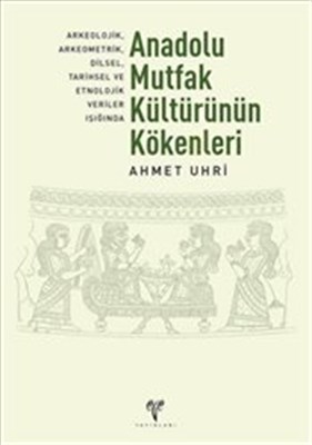 Kurye Kitabevi - Anadolu Mutfak Kültürünün Kökenleri Arkeolojik, Arkeo