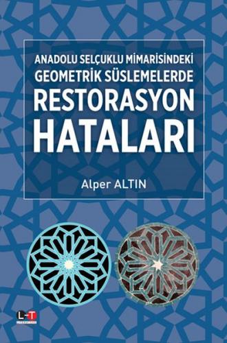 Anadolu Selçuklu Mimarisindeki Geometrik Süslemelerde Restorasyon Hataları