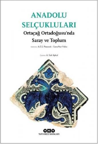 Kurye Kitabevi - Anadolu Selçukluları-Ortaçağ Ortadoğusu’nda Saray ve 