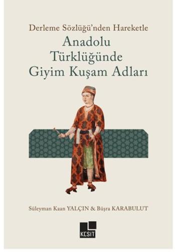 Kurye Kitabevi - Anadolu Türklüğünde Giyim Kuşam Adları