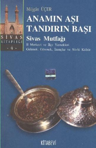 Anamın Aşı Tandırın Başı / Sivas Mutfağı - Münzevi Kitabevi