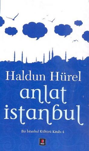 Kurye Kitabevi - Bir İstanbul Kültürü Kitabı-4: Anlat İstanbul