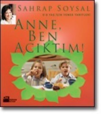 Anne Ben Acıktım : 0-6 Yaş İçin Yemek Tarifleri - Münzevi Kitabevi