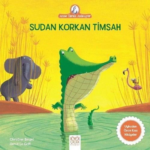 Kurye Kitabevi - Anne Tavuk Anlatıyor - Sudan Korkan Timsah