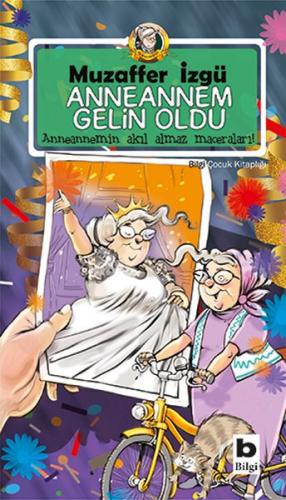 Anneannem Gelin Oldu - Anneannemin Akıl Almaz Maceraları 6. Kitap