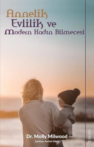 Kurye Kitabevi - Annelik, Evlilik ve Modern Kadın Bilmecesi