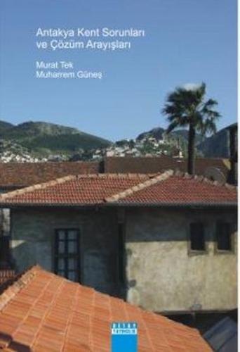 Kurye Kitabevi - Antakya Kent Sorunları ve Çözüm Arayışları Yerel Halk
