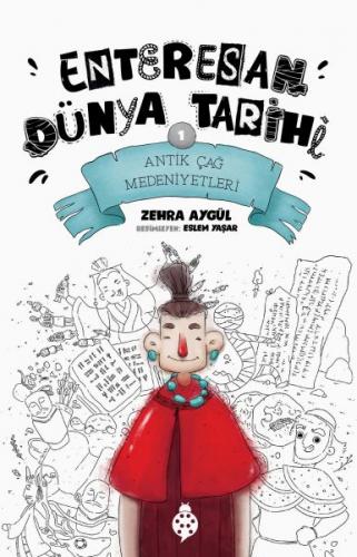 Enteresan Dünya Tarihi-1 - Antik Çağ Medeniyetleri