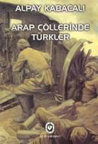 Kurye Kitabevi - Arap Çöllerinde Türkler