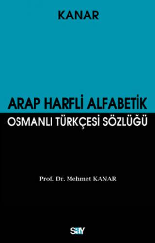 Kurye Kitabevi - Kanar Osmanlı Türkçesi Sözlüğü-Arap Harfli Alfabetik 