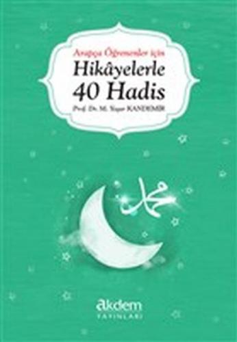 Kurye Kitabevi - Arapça Öğrenenler İçin Hikayelerle 40 Hadis