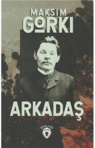 Arkadaş - Maksim Gorki