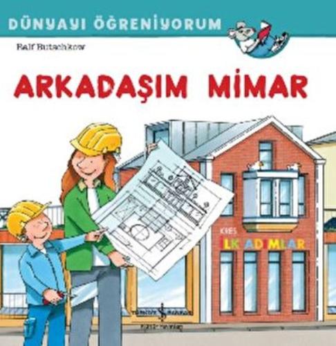 Arkadaşım Mimar Dünyayı Öğreniyorum - Münzevi Kitabevi