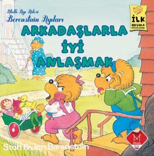 Arkadaşlarla İyi Anlaşmak / Berenstain Ayıları İlk Okuma Kitaplarım - 