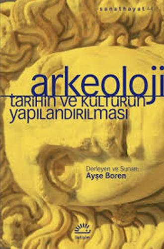 Arkeoloji Tarihin ve Kültürün Yapılandırılması