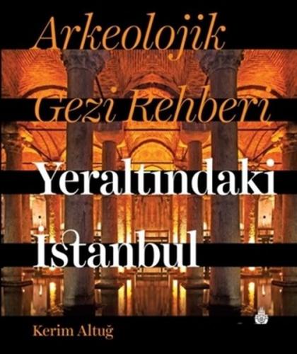 Kurye Kitabevi - Arkeolojik Gezi Rehberi Yeraltındaki İstanbul