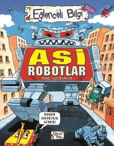 Kurye Kitabevi - Eğlenceli Bilgi 79-Asi Robotlar