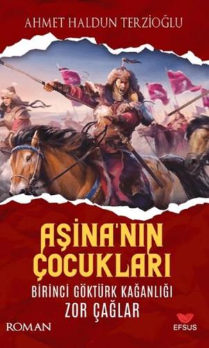 Aşina'nın Çocukları Birinci Göktürk Kağanlığı Zor Çağlar - Münzevi Kit