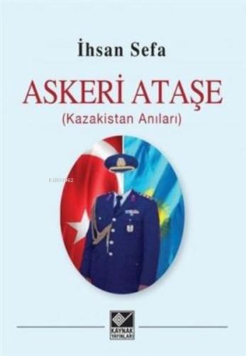 Kurye Kitabevi - Askeri Ataşe (Kazakistan Anıları)