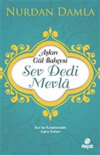 Aşkın Gül Bahçesi - Sev Dedi Mevla - Kur’an Kıssalarından Aşkın Halleri