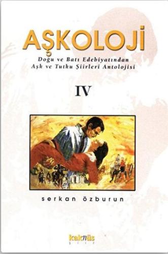 Kurye Kitabevi - Aşkoloji 4. Cilt Doğu ve Batı Edebiyatından Aşk ve Tu