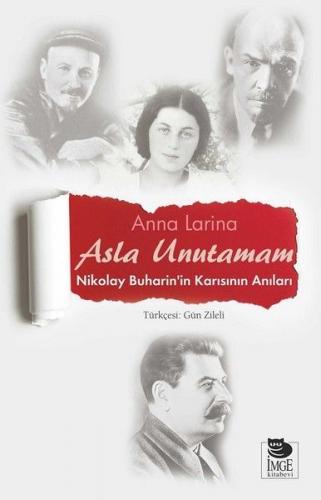 Kurye Kitabevi - Asla Unutamam-Nikolay Buharin'in Karısının Anıları