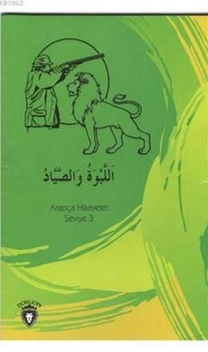 Kurye Kitabevi - Aslan ve Avcı Arapça Hikayeler Seviye 3