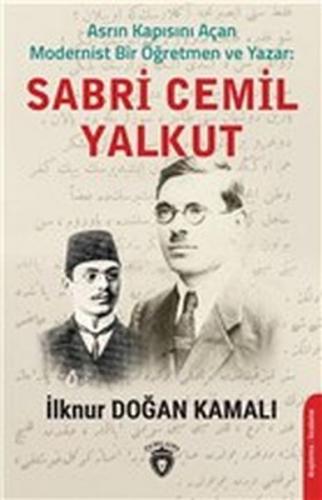 Asrın Kapısını Açan Modernist Bir Öğretmen ve Yazar : Sabri Cemil Yalkut