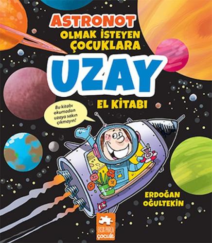 Kurye Kitabevi - Astronot Olmak İsteyen Çocuklara Uzay El Kitabı
