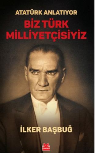 Kurye Kitabevi - Atatürk Anlatıyor - Biz Türk Milliyetçisiyiz/