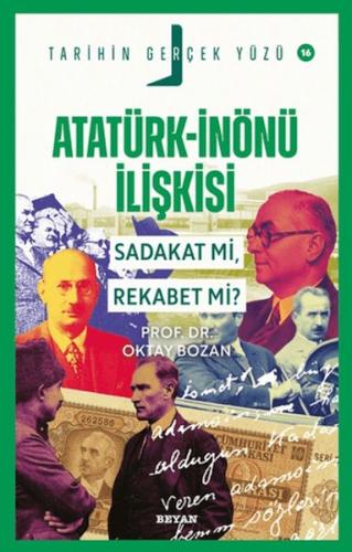 Atatürk - İnönü İlişkisi; Sadakat mı, Rekabet mi?