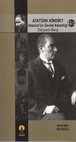 Kurye Kitabevi - Atatürk Kimdir Atatürkün Devlet Adamlığı Dünyada Barı