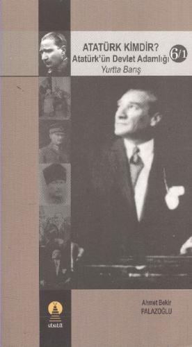 Atatürk Kimdir? Atatürk’ün Devlet Adamlığı - Yurtta Barış 6-1 - Münzev