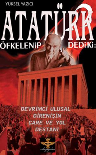 Kurye Kitabevi - Atatürk Öfkelenip Dedi ki Devrimci Ulusal Direnişin Ç