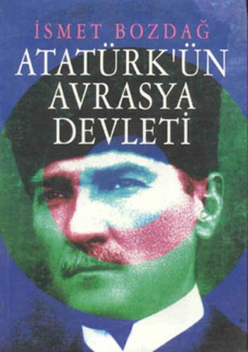 Atatürk’ün Avrasya Devleti