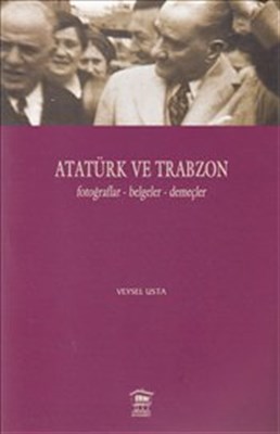 Kurye Kitabevi - Atatürk ve Trabzon Fotoğraflar Belgeler Demeçler