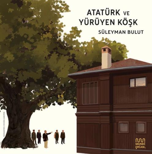 Atatürk ve Yürüyen Köşk - Münzevi Kitabevi