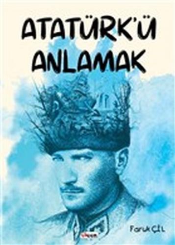 Atatürk'ü Anlamak