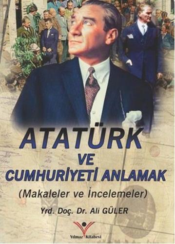 Atatürk'ü ve Cumhuriyeti Anlamak - Münzevi Kitabevi