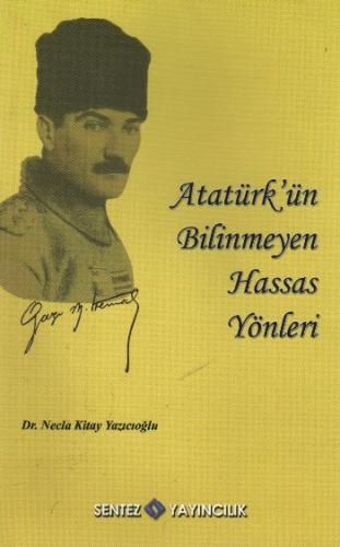 Atatürk'ün Bilinmeyen Hassas Yönleri - Münzevi Kitabevi
