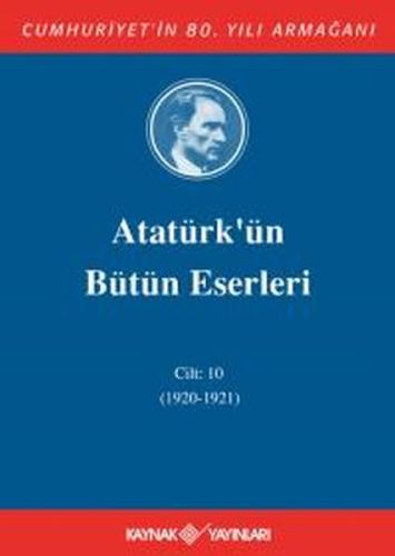 Kurye Kitabevi - Atatürk'ün Bütün Eserleri Cilt 10 (1920 - 1921)