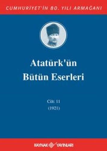 Kurye Kitabevi - Atatürk'ün Bütün Eserleri Cilt:11 (1921)