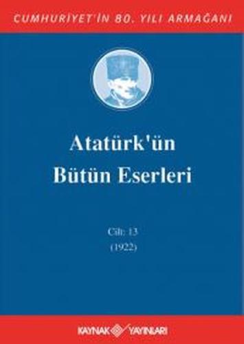 Kurye Kitabevi - Atatürk'ün Bütün Eserleri Cilt:13 (1922)