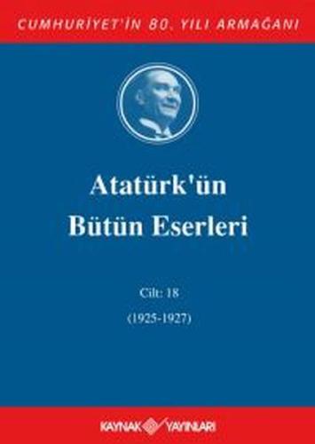 Kurye Kitabevi - Atatürk'ün Bütün Eserleri Cilt 18 (1925 - 1927)
